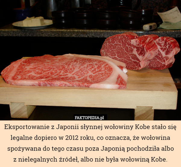 Eksportowanie z Japonii słynnej wołowiny Kobe stało się legalne dopiero...