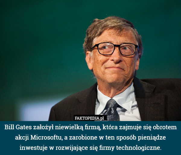 Bill Gates założył niewielką firmą, która zajmuje się obrotem akcji Microsoftu,