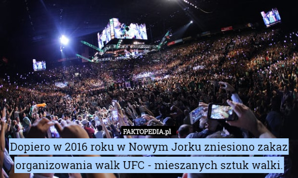 Dopiero w 2016 roku w Nowym Jorku zniesiono zakaz organizowania walk UFC