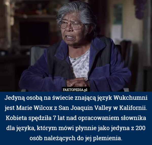 Jedyną osobą na świecie znającą język Wukchumni jest Marie Wilcox z San...