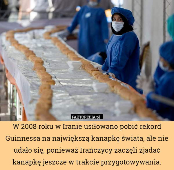 W 2008 roku w Iranie usiłowano pobić rekord Guinnessa na największą kanapkę...