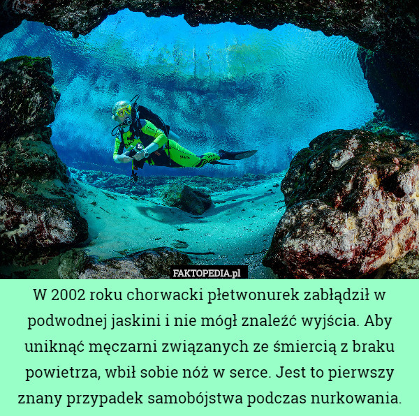 W 2002 roku chorwacki płetwonurek zabłądził w podwodnej jaskini i nie mógł...