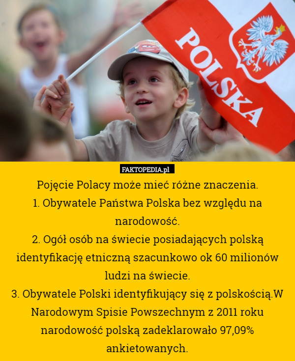 Pojęcie Polacy może mieć różne znaczenia.
1. Obywatele Państwa Polska bez