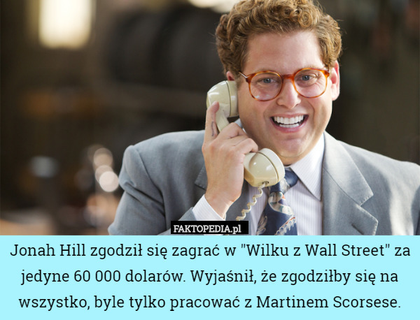 Jonah Hill zgodził się zagrać w "Wilku z Wall Street" za jedyne...