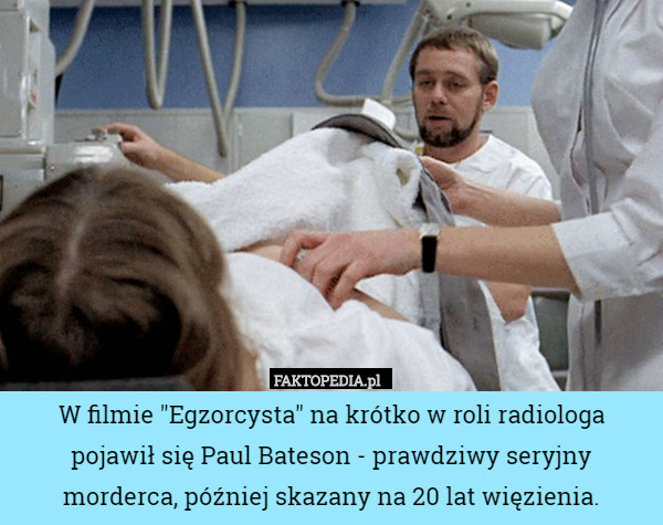 W filmie "Egzorcysta" na krótko w roli radiologa pojawił się Paul