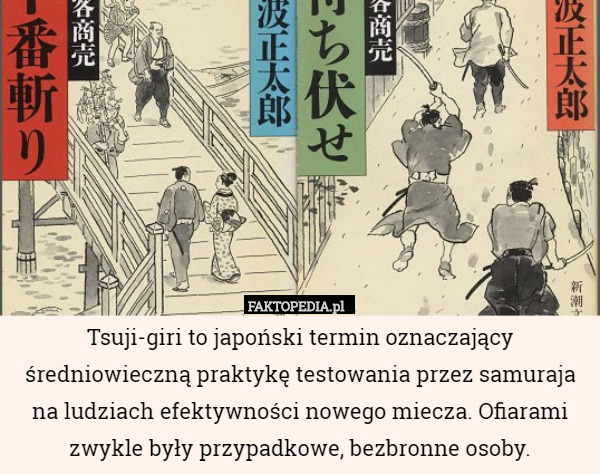 Tsuji-giri to japoński termin oznaczający średniowieczną praktykę testowania...