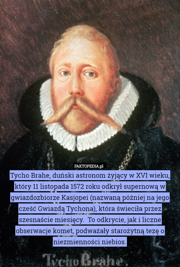 Tycho Brahe, duński astronom żyjący w XVI wieku, który 11 listopada 1572