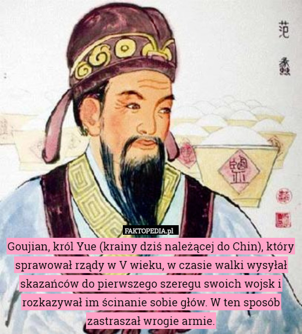 Goujian, król Yue (krainy dziś należącej do Chin), który sprawował rządy
