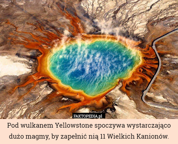 Pod wulkanem Yellowstone spoczywa wystarczająco dużo magmy, by zapełnić