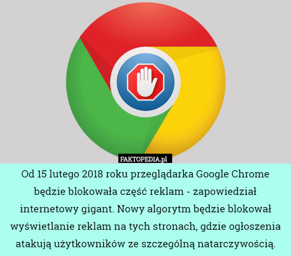 Od 15 lutego 2018 roku przeglądarka Google Chrome będzie blokowała część