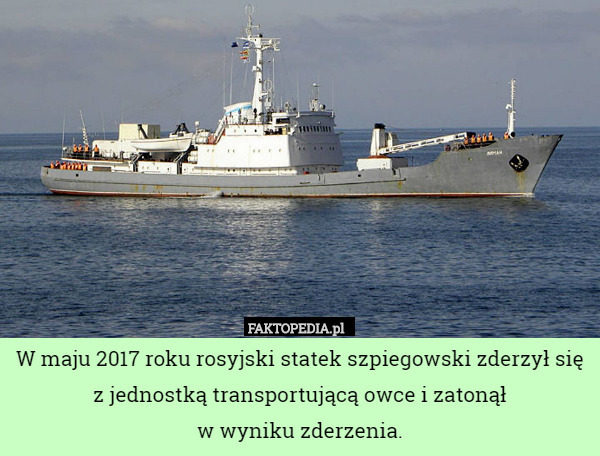 W maju 2017 roku rosyjski statek szpiegowski zderzył się z jednostką transportującą