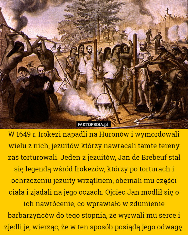 W 1649 r. Irokezi napadli na Huronów i wymordowali wielu z nich, jezuitów