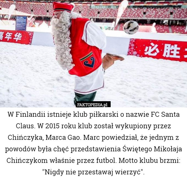 W Finlandii istnieje klub piłkarski o nazwie FC Santa Claus. W 2015 roku