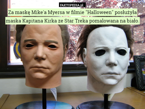 Za maskę Mike'a Myersa w filmie "Halloween" posłużyła maska