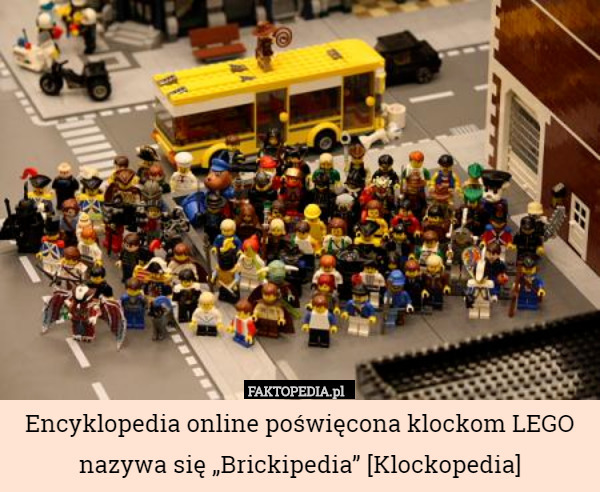 Encyklopedia online poświęcona klockom LEGO nazywa się „Brickipedia” [Klockopedia]