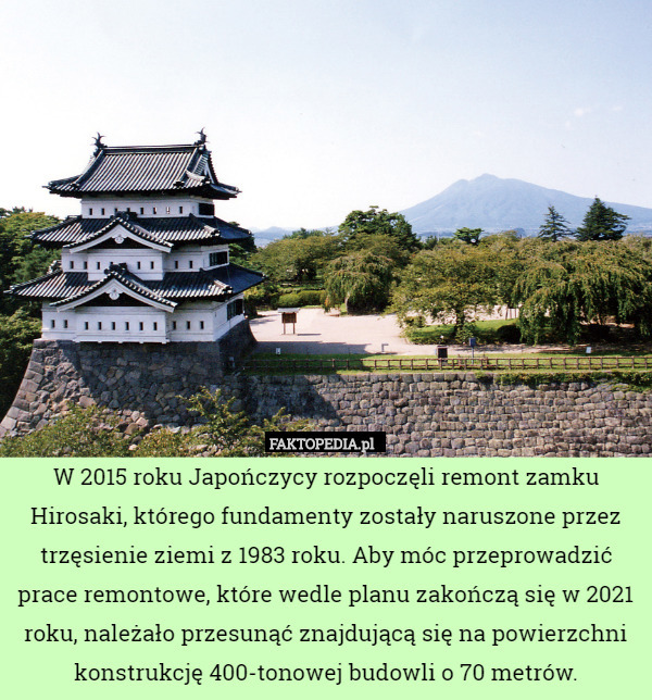 W 2015 roku Japończycy rozpoczęli remont zamku Hirosaki, którego fundamenty