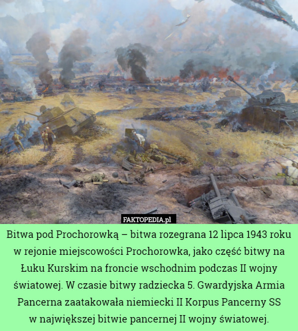 Bitwa pod Prochorowką – bitwa rozegrana 12 lipca 1943 roku w rejonie miejscowości