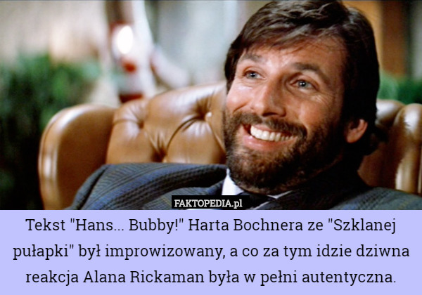 Tekst "Hans... Bubby!" Harta Bochnera ze "Szklanej pułapki"