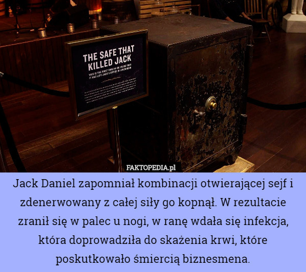 Jack Daniel zapomniał kombinacji otwierającej sejf i zdenerwowany z całej siły