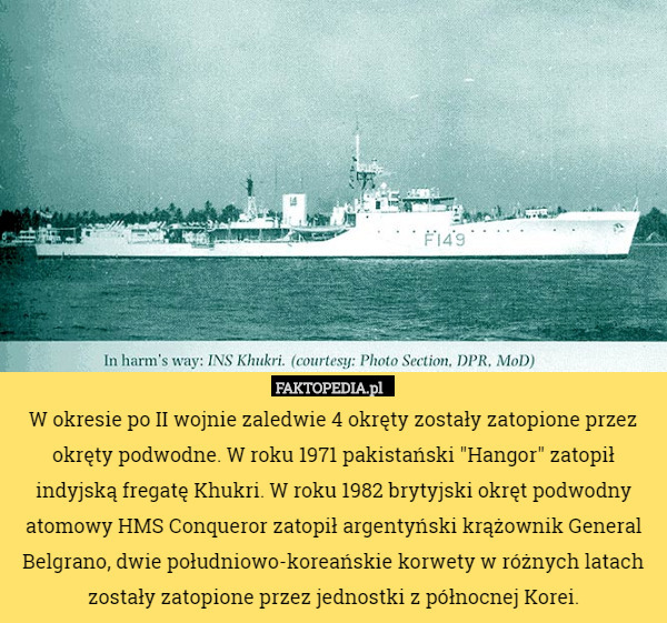 W okresie po II wojnie zaledwie 4 okręty zostały zatopione przez okręty