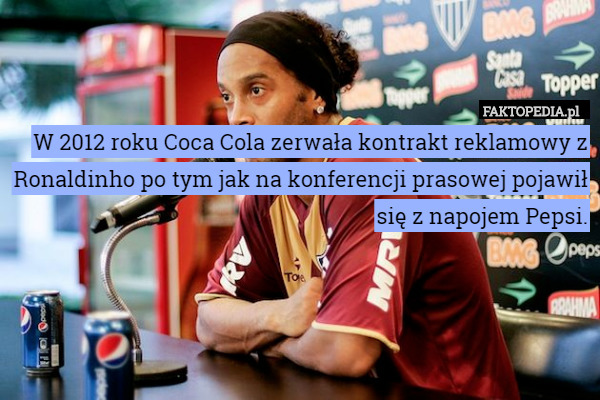 W 2012 roku Coca Cola zerwała kontrakt reklamowy z Ronaldinho po tym jak