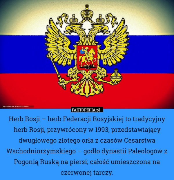 Herb Rosji – herb Federacji Rosyjskiej to tradycyjny herb Rosji, przywrócony
