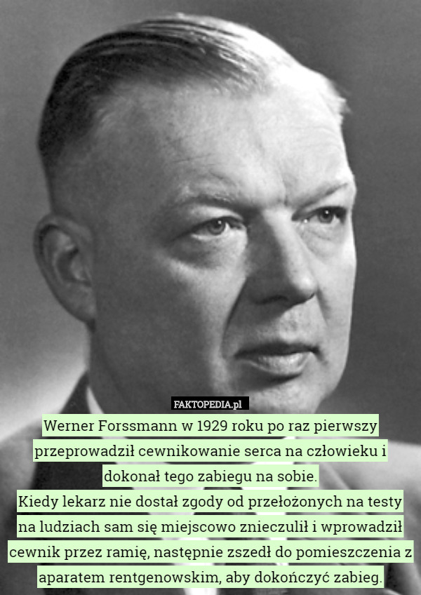 Werner Forssmann w 1929 roku po raz pierwszy przeprowadził cewnikowanie