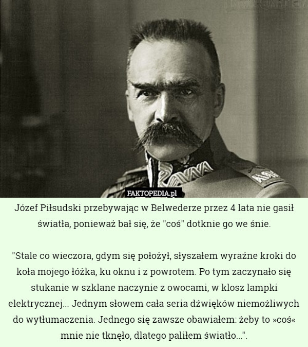 Józef Piłsudski przebywając w Belwederze przez 4 lata nie gasił...