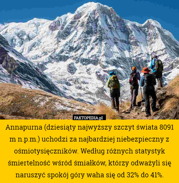 Annapurna (dziesiąty najwyższy szczyt świata 8091 m n.p.m.) uchodzi za najbardziej