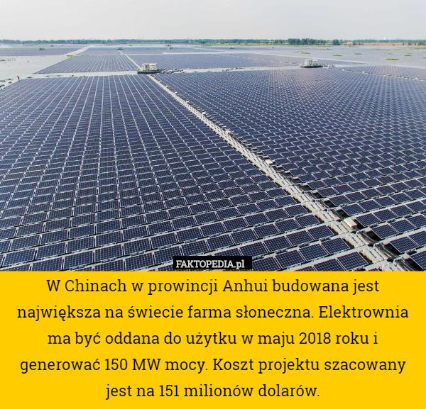 W Chinach w prowincji Anhui budowana jest największa na świecie farma słoneczna.