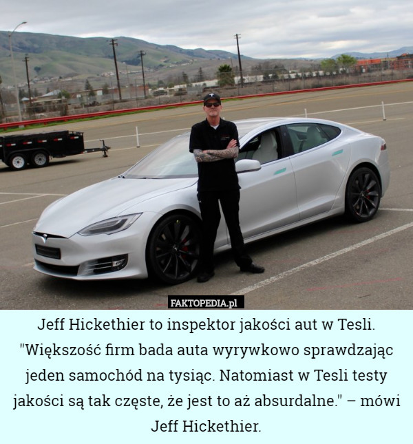 Jeff Hickethier to inspektor jakości aut w Tesli. "Większość firm bada