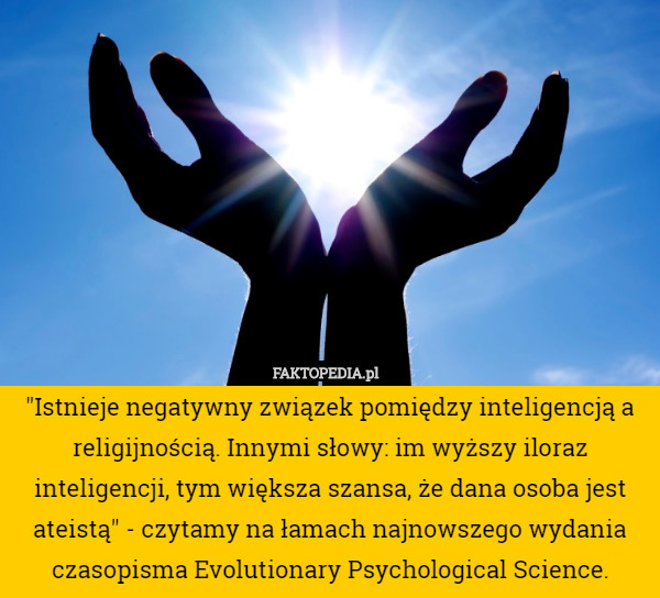 "Istnieje negatywny związek pomiędzy inteligencją a religijnością.