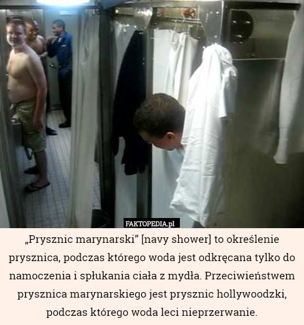 „Prysznic marynarski” [navy shower] to określenie prysznica, podczas którego