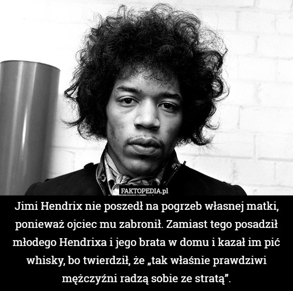 Jimi Hendrix nie poszedł na pogrzeb własnej matki, ponieważ ojciec mu zabronił.