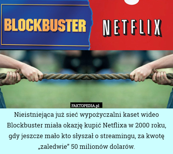 Nieistniejąca już sieć wypożyczalni kaset wideo Blockbuster miała okazję