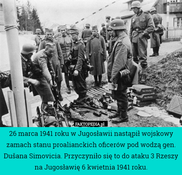26 marca 1941 roku w Jugosławii nastąpił wojskowy zamach stanu proalianckich