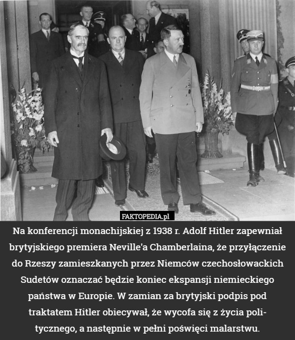 Na konferencji monachijskiej z 1938 r. Adolf Hitler zapewniał brytyjskiego