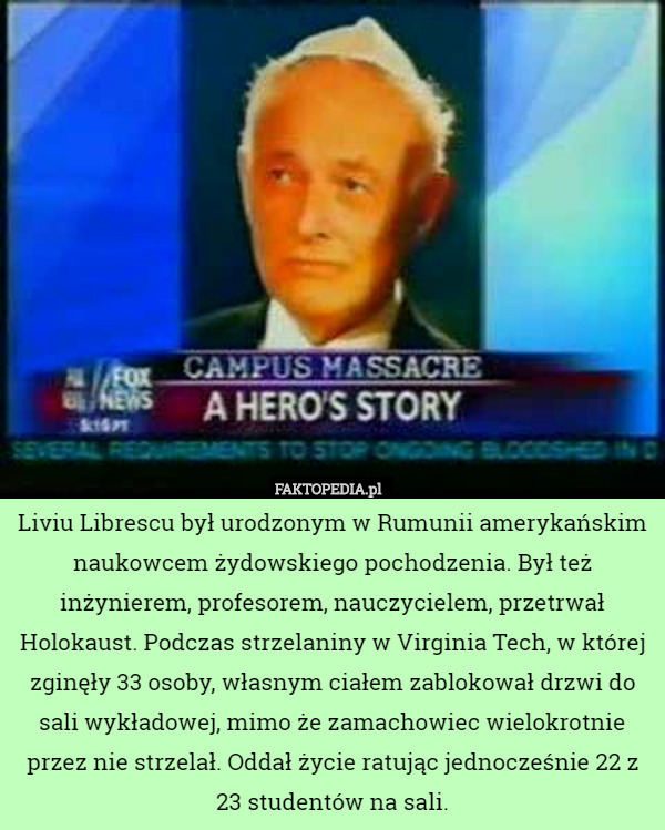 Liviu Librescu był urodzonym w Rumunii amerykańskim naukowcem żydowskiego