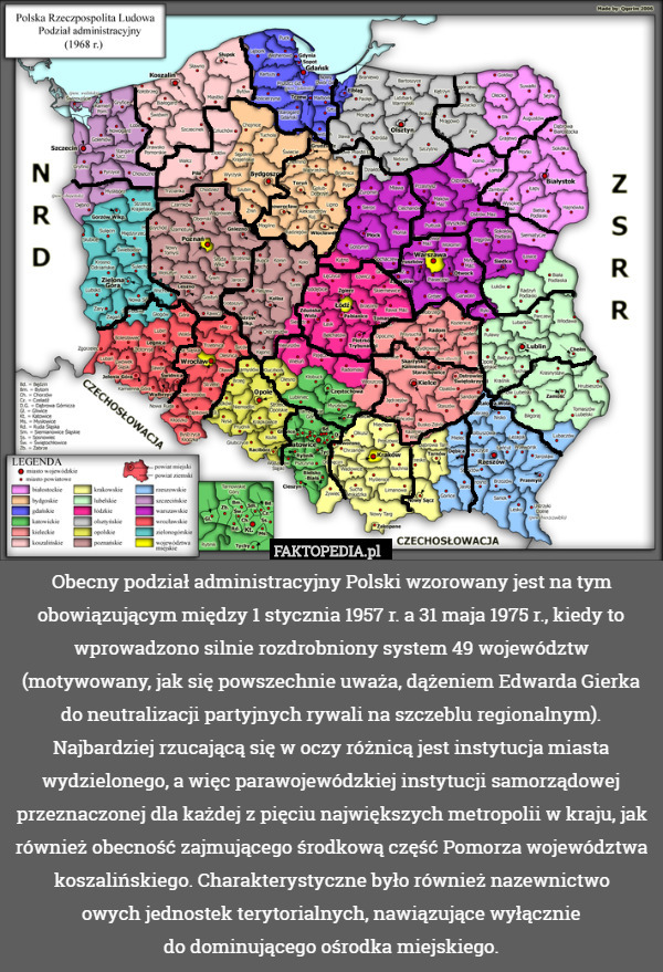 Obecny podział administracyjny Polski wzorowany jest na tym obowiązującym