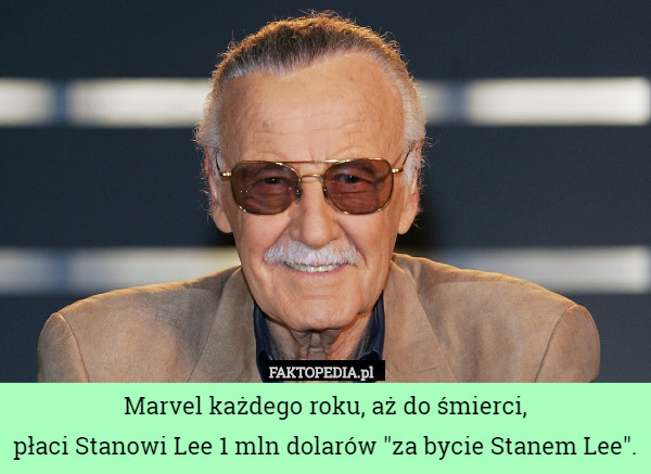 Marvel każdego roku, aż do śmierci,
płaci Stanowi Lee 1 mln dolarów "za