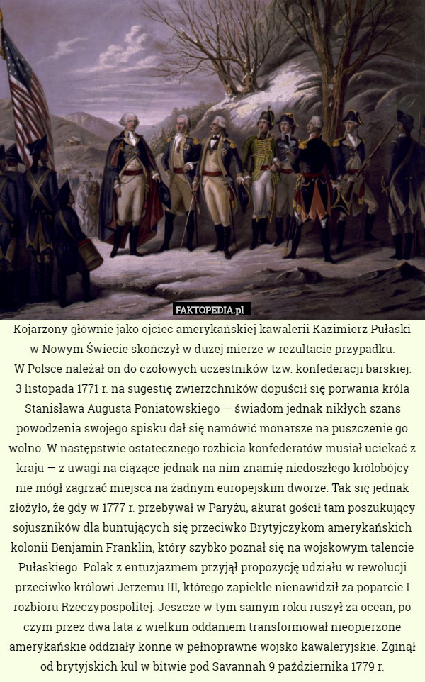 Kojarzony głównie jako ojciec amerykańskiej kawalerii Kazimierz Pułaski