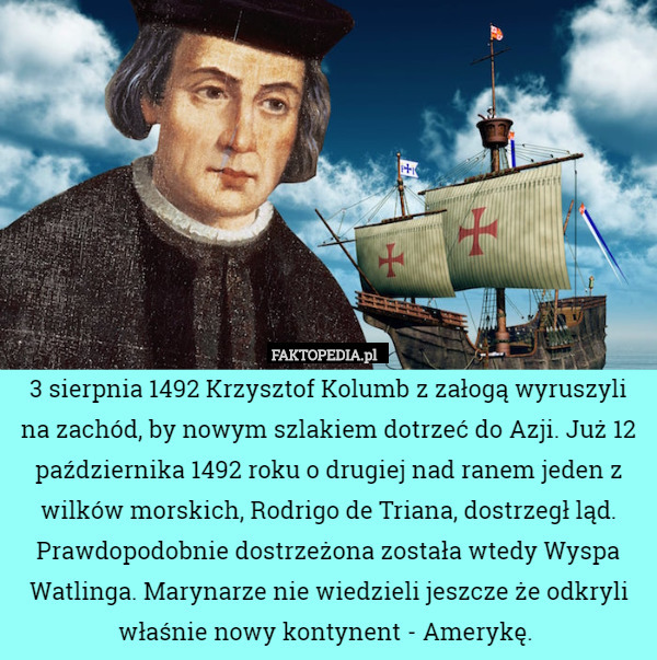 3 sierpnia 1492 Krzysztof Kolumb z załogą wyruszyli na zachód, by nowym