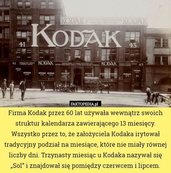 Firma Kodak przez 60 lat używała wewnątrz swoich struktur kalendarza zawierającego