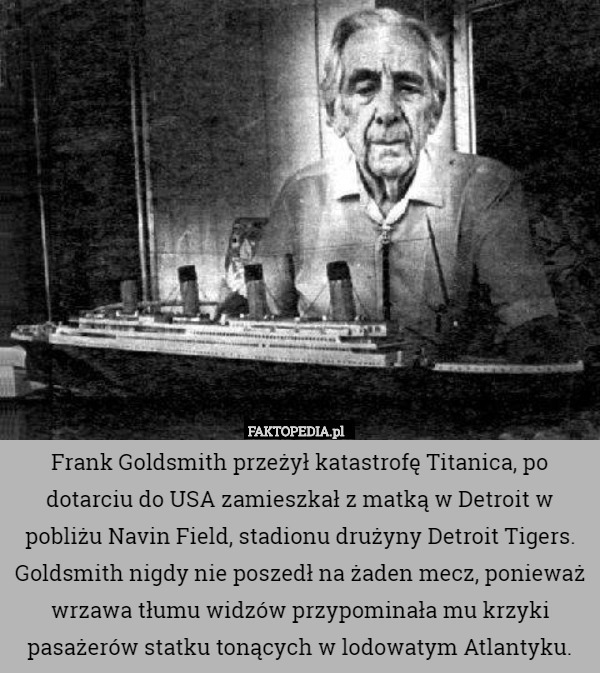 Frank Goldsmith przeżył katastrofę Titanica, po dotarciu do USA zamieszkał