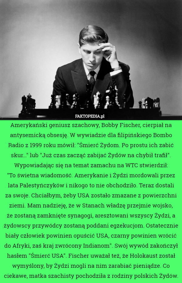 Amerykański geniusz szachowy, Bobby Fischer, cierpiał na antysemicką obsesję.