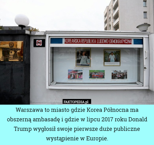 Warszawa to miasto gdzie Korea Północna ma obszerną ambasadę i gdzie w lipcu