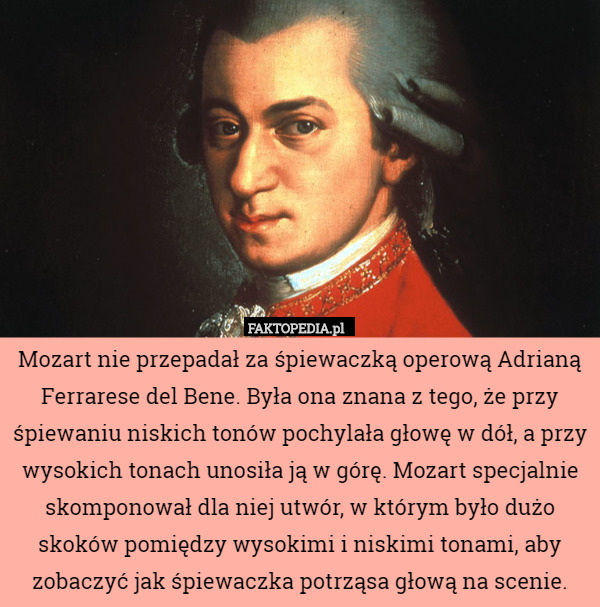 Mozart nie przepadał za śpiewaczką operową Adrianą Ferrarese del Bene. Była