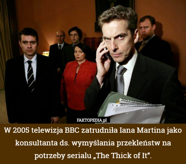 W 2005 telewizja BBC zatrudniła Iana Martina jako konsultanta ds. wymyślania