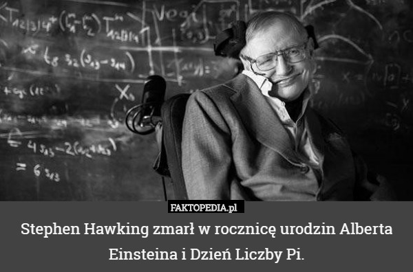 Stephen Hawking zmarł w rocznicę urodzin Alberta Einsteina i Dzień Liczby