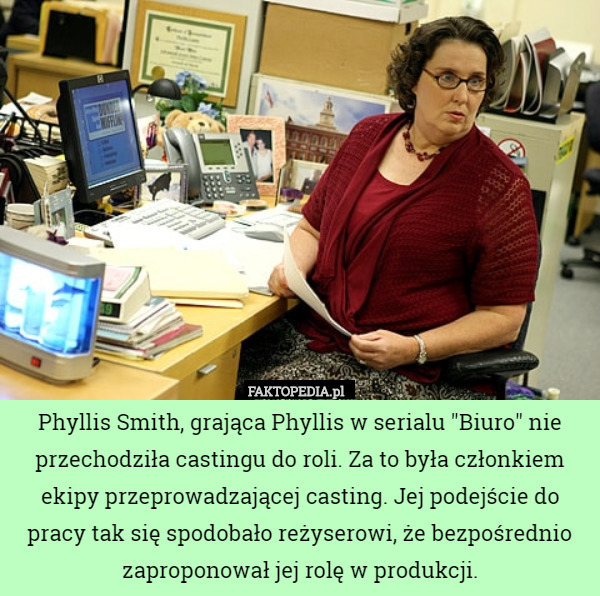 Phyllis Smith, grająca Phyllis w serialu "Biuro" nie przechodziła